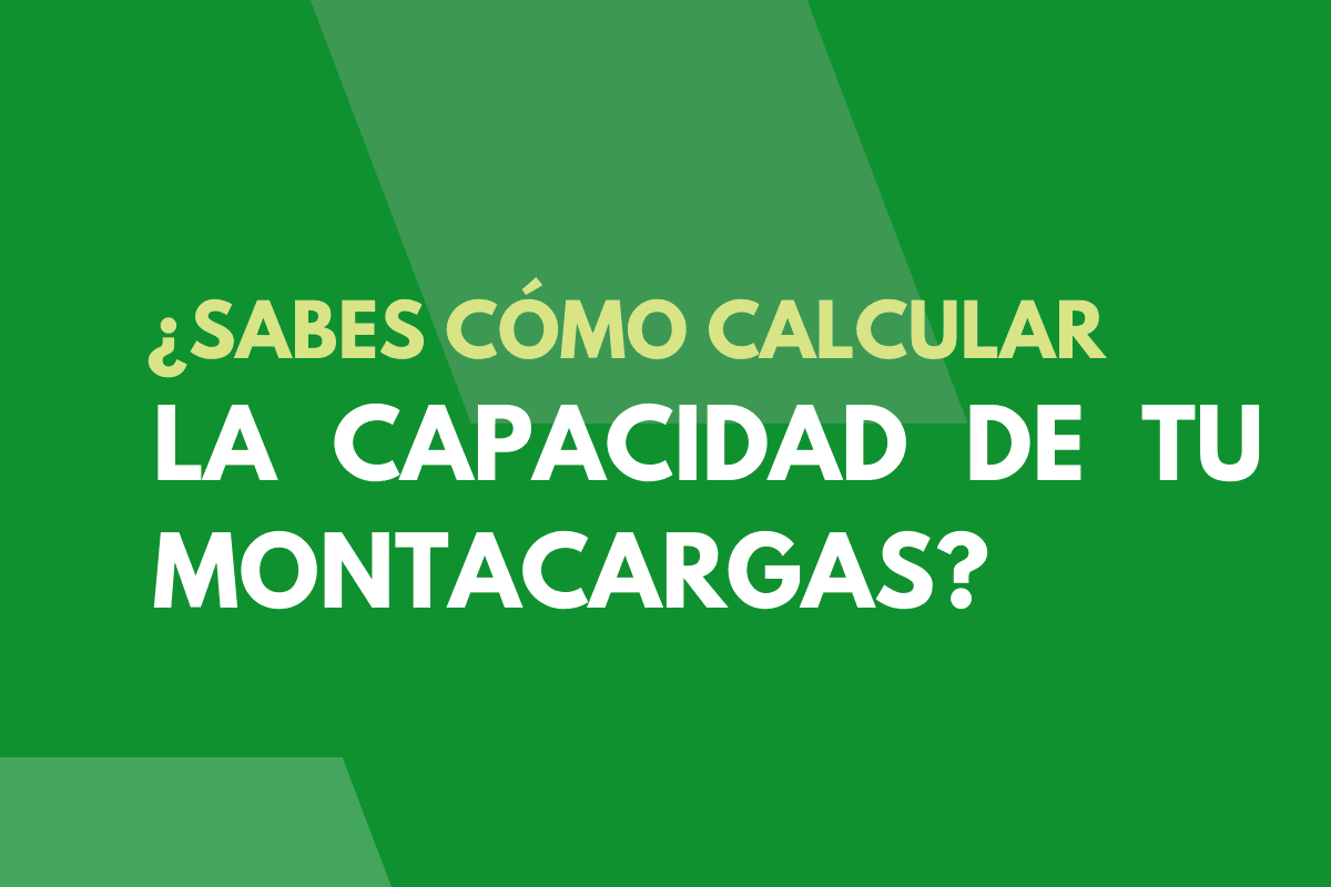 la capacidad de tu montacargas? ¿Sabes como calcular
